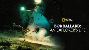Bob Ballard: An Explorer’s Life