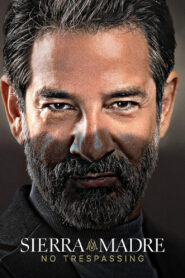 Sierra Madre: No Trespassing (2024)