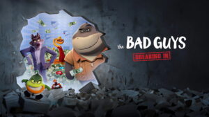 The Bad Guys: Breaking In