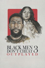 Black Men Don’t Cheat 3: Outplayed