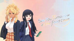 See You Tomorrow at the Food Court