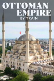 Ottoman Empire by Train with Alice Roberts