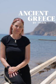 Ancient Greece by Train with Alice Roberts