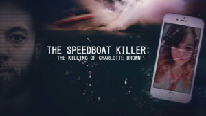 The Speedboat Killer: The Killing of Charlotte Brown
