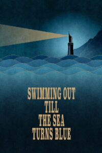 Swimming Out Till the Sea Turns Blue
