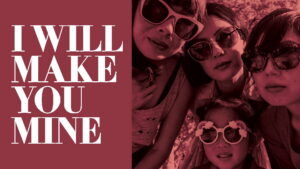 I Will Make You Mine