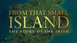 From That Small Island: The Story of the Irish