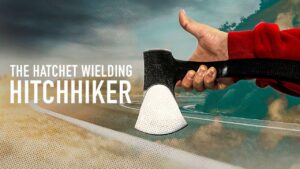 The Hatchet Wielding Hitchhiker