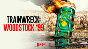 Trainwreck: Woodstock ’99