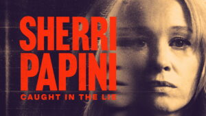 Sherri Papini: Caught in the Lie