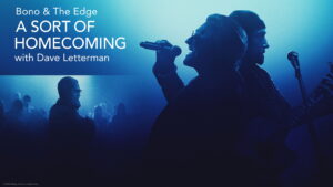 Bono & The Edge: A Sort of Homecoming with Dave Letterman