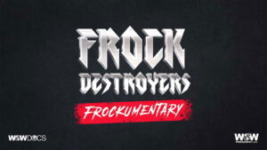 Frock Destroyers: Frockumentary