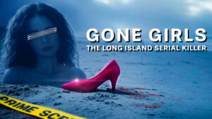 Gone Girls: The Long Island Serial Killer