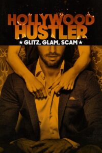 Hollywood Hustler: Glitz, Glam, Scam