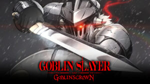 Goblin Slayer: Goblin’s Crown