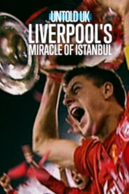 Untold UK: Liverpool’s Miracle of Istanbul