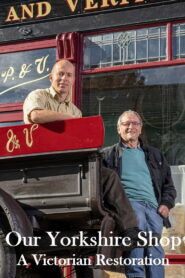 Our Yorkshire Shop: A Victorian Restoration (TV Mini Series 2025)