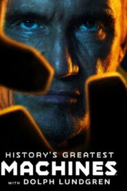 History’s Greatest Machines with Dolph Lundgren
