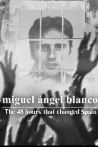 Miguel Ángel Blanco: Las 48 horas que lo cambiaron todo